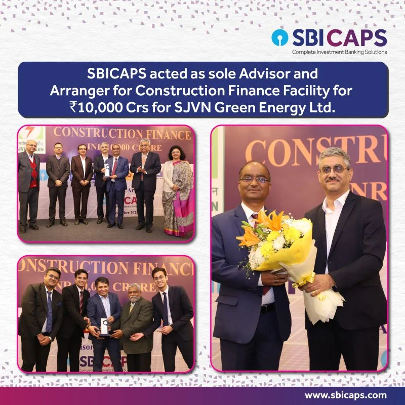 SBICAPS acted as sole advisor and arranger for construction finance facility for ₹10,000 crores for SJVN Green Energy Ltd.